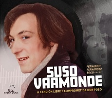 Suso Vaamonde. A canción libre e comprometida dun pobo