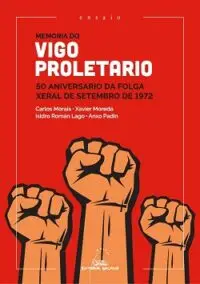 Memoria do Vigo proletario. 50 aniversario da folga xeral de semtembro de 1972